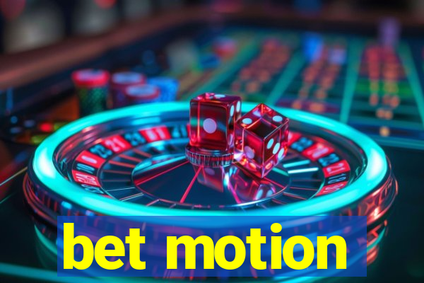 bet motion