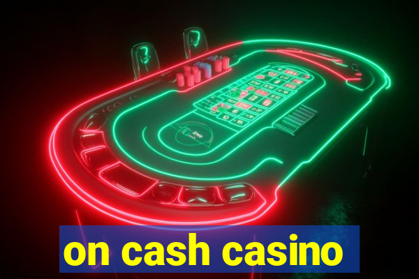 on cash casino