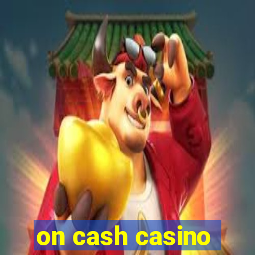 on cash casino