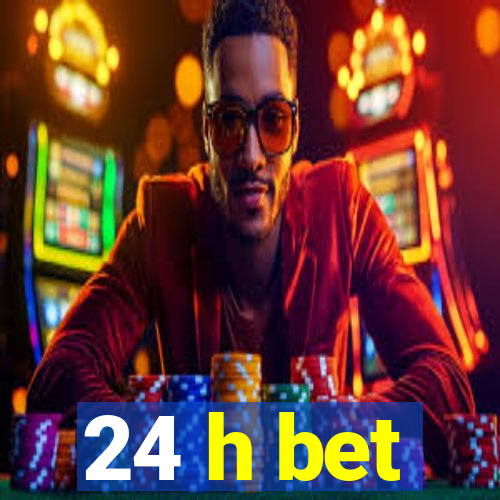 24 h bet