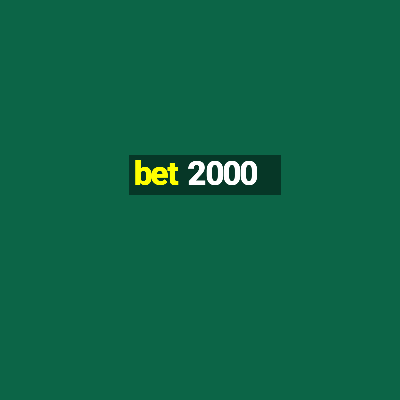 bet 2000