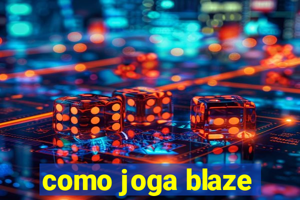 como joga blaze