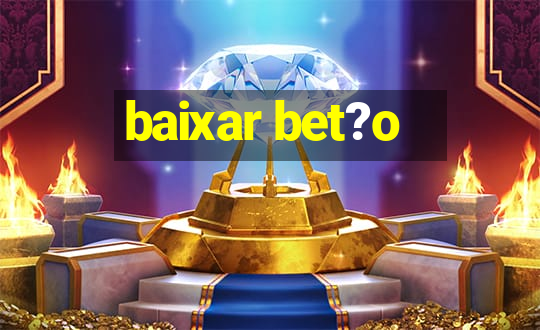 baixar bet?o