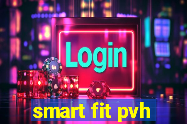 smart fit pvh