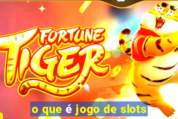 o que é jogo de slots