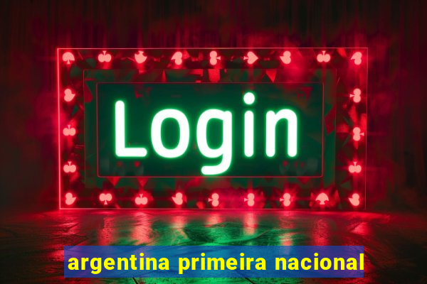 argentina primeira nacional