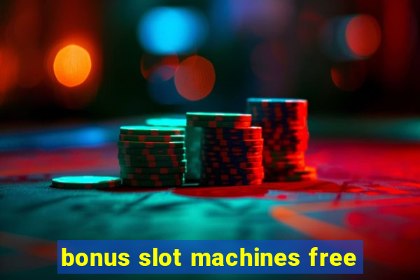 bonus slot machines free