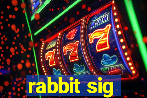 rabbit sig