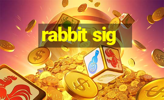 rabbit sig