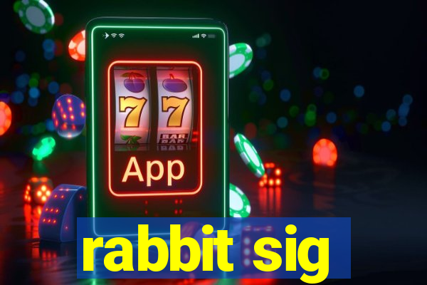 rabbit sig