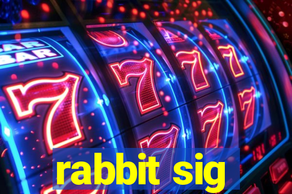 rabbit sig