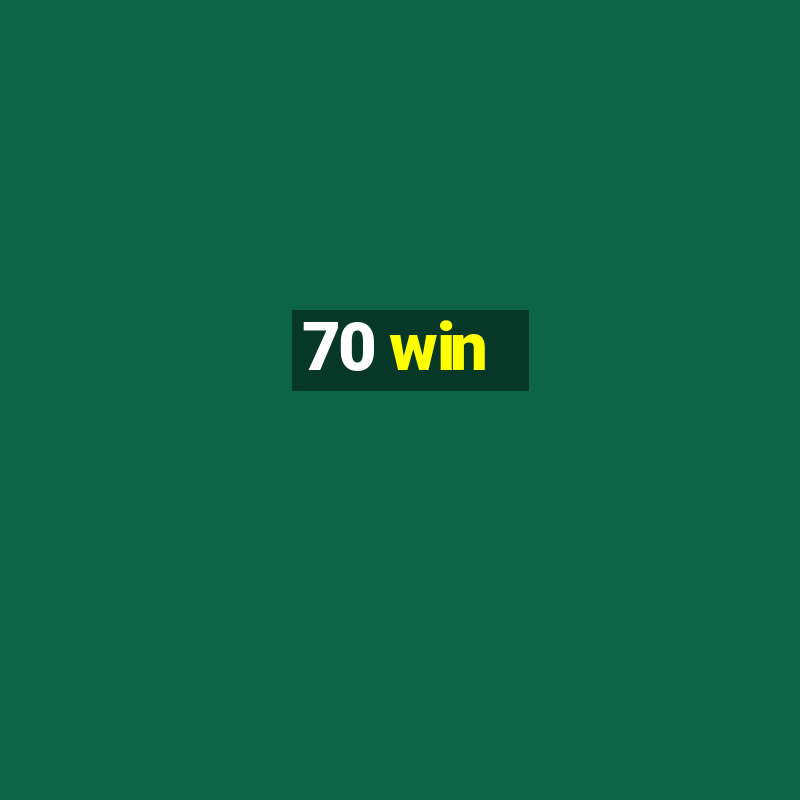 70 win