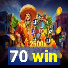 70 win