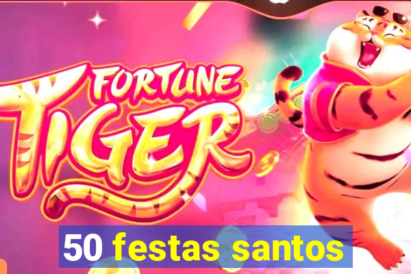 50 festas santos