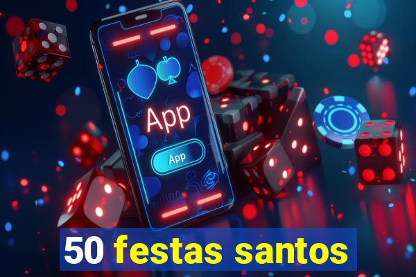 50 festas santos