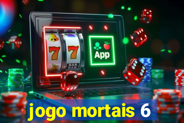 jogo mortais 6