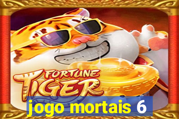 jogo mortais 6