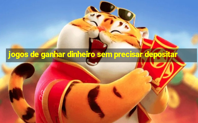 jogos de ganhar dinheiro sem precisar depositar