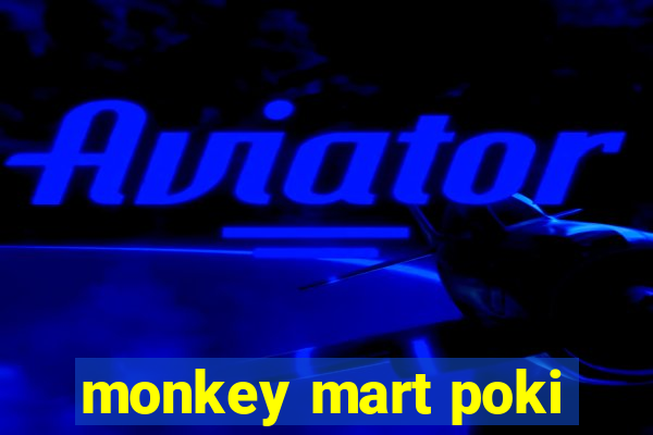 monkey mart poki