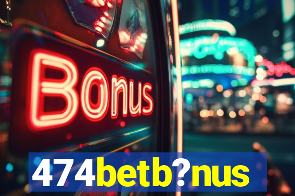 474betb?nus