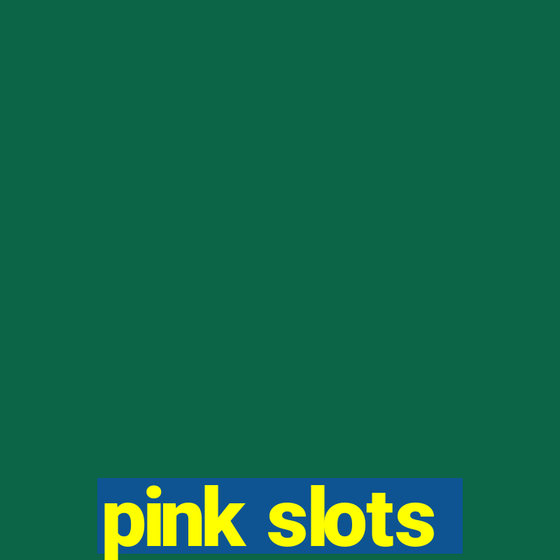 pink slots