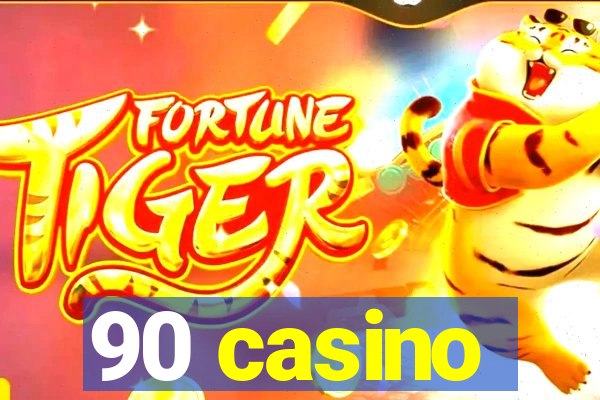 90 casino