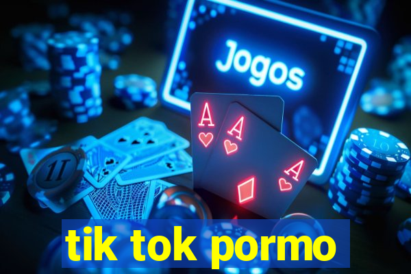 tik tok pormo