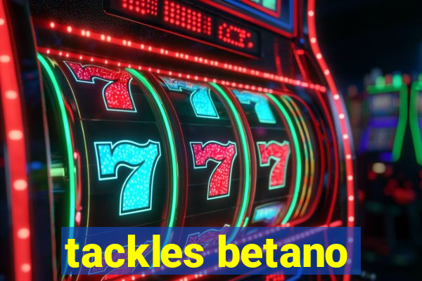 tackles betano