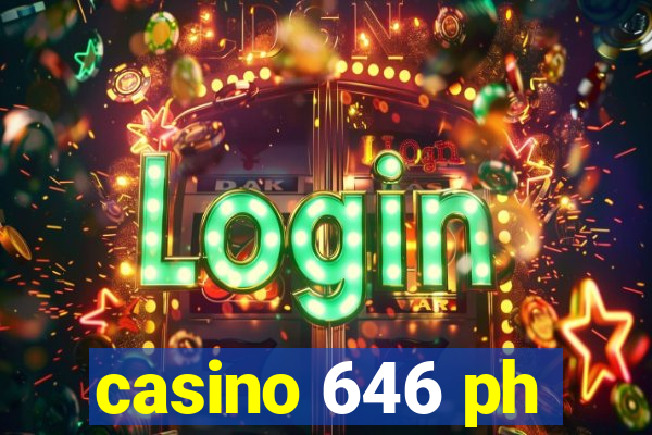 casino 646 ph