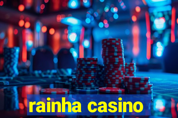 rainha casino