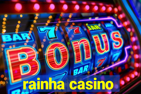 rainha casino