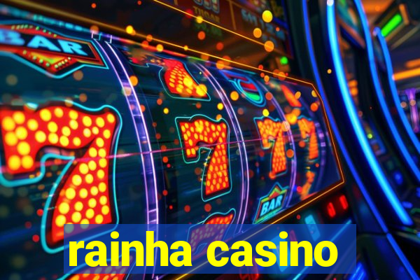 rainha casino