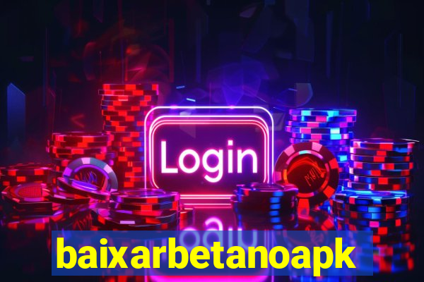 baixarbetanoapk