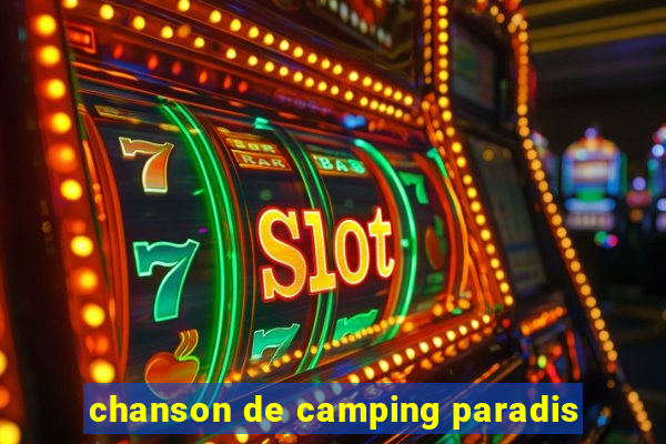 chanson de camping paradis