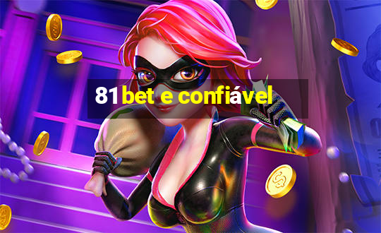 81 bet e confiável