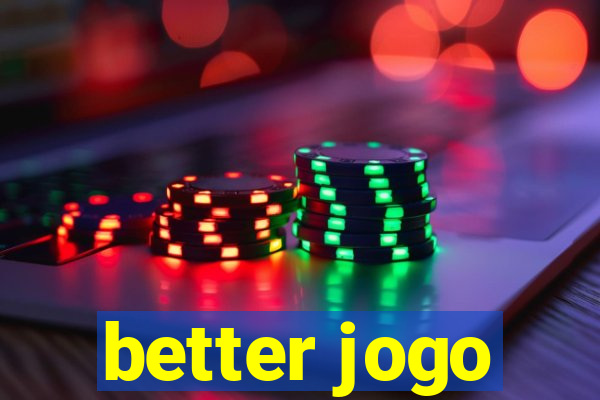 better jogo