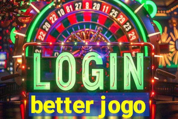 better jogo