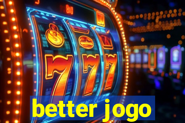 better jogo