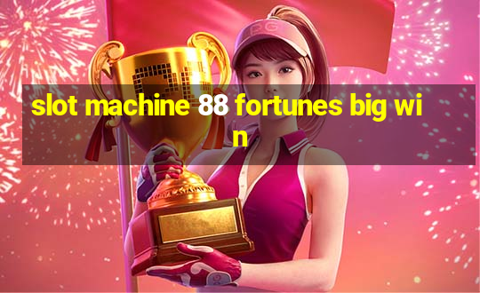 slot machine 88 fortunes big win