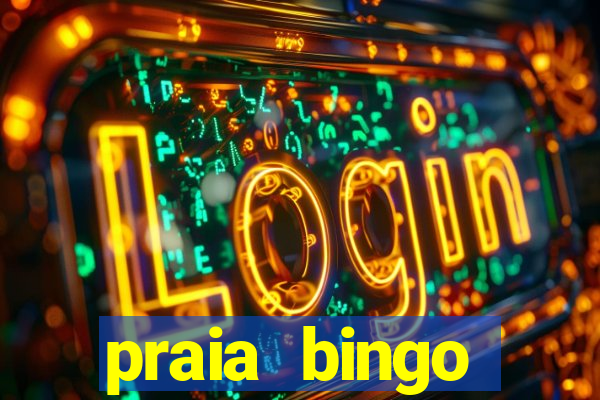 praia bingo dinheiro infinito 2022