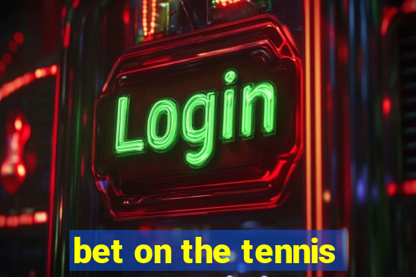 bet on the tennis