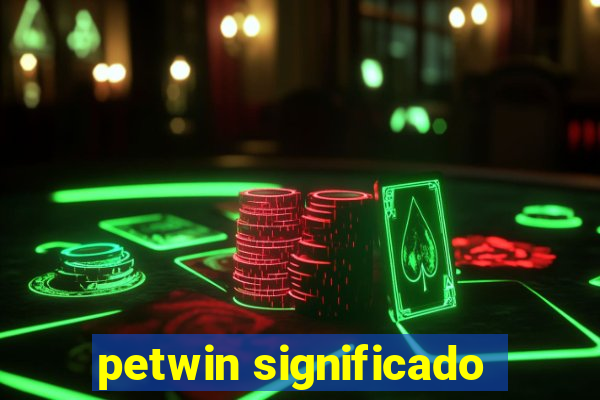 petwin significado