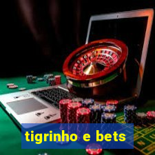 tigrinho e bets