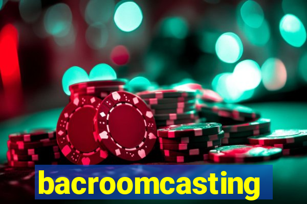 bacroomcasting