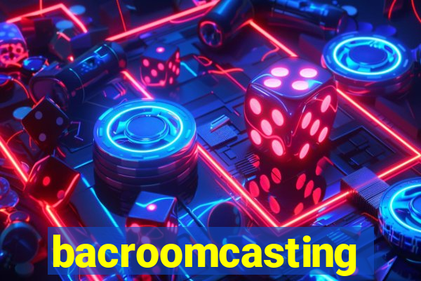 bacroomcasting