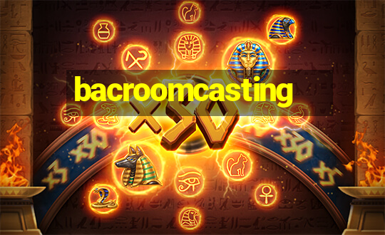 bacroomcasting