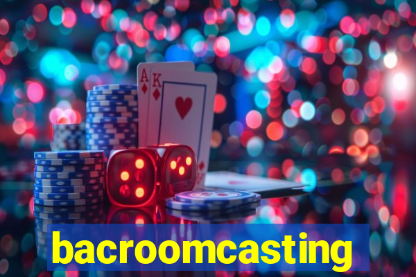 bacroomcasting