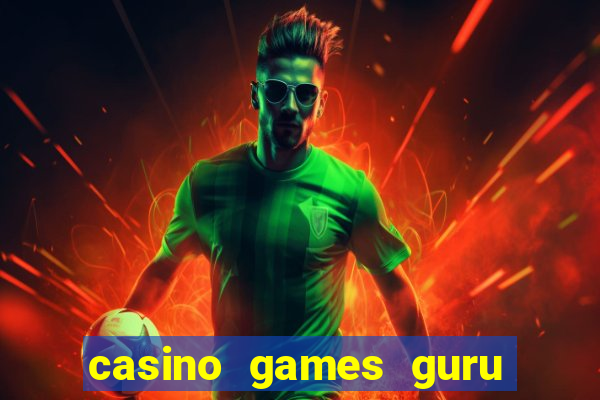 casino games guru 7 bet