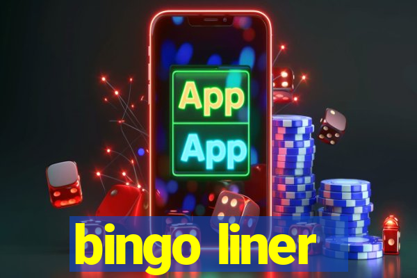 bingo liner