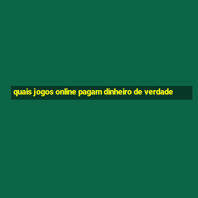 quais jogos online pagam dinheiro de verdade